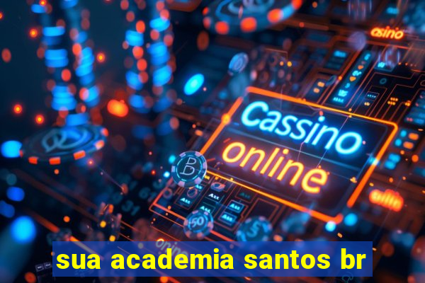 sua academia santos br